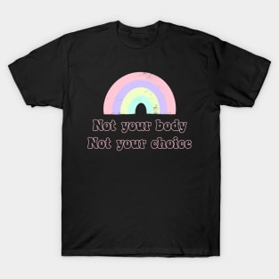 Not your choice T-Shirt